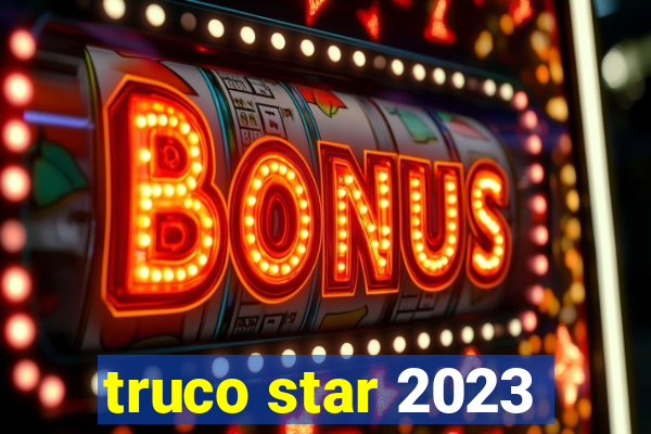 truco star 2023